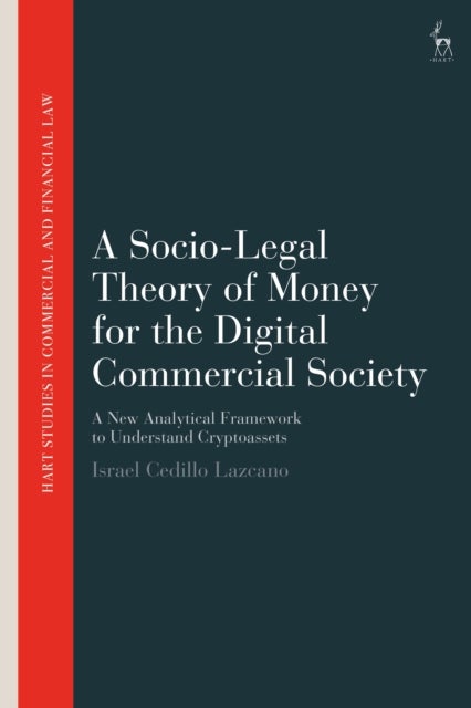 Socio-Legal Theory of Money for the Digital Commercial Society - A New Analytical Framework to Understand Cryptoassets
