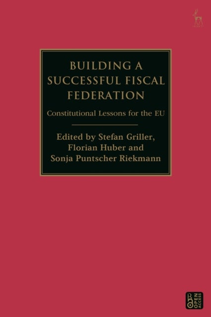 Building a Successful Fiscal Federation - Constitutional Lessons for the EU