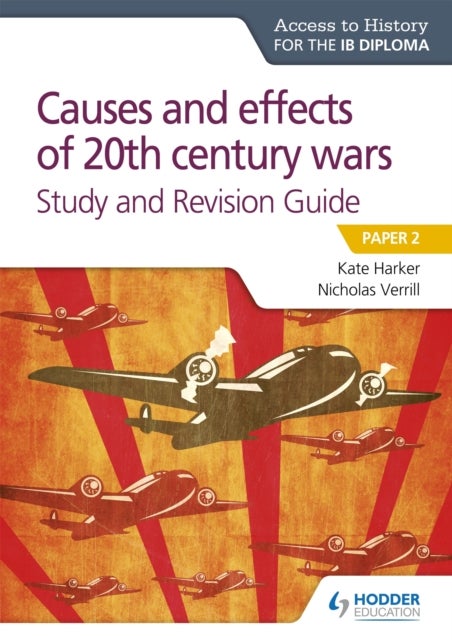 Access to History for the IB Diploma: Causes and effects of 20th century wars Study and Revision Gui