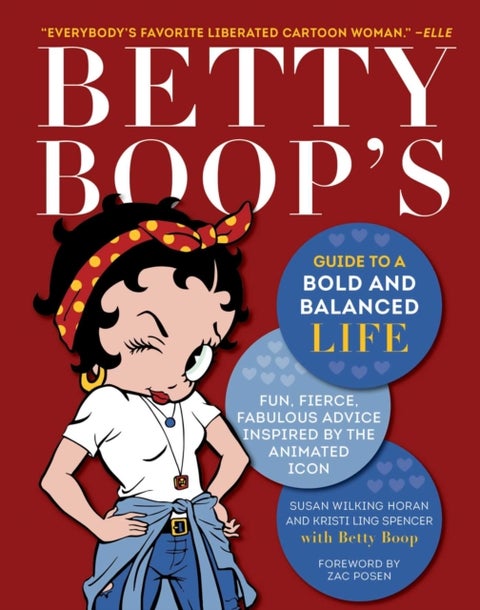 Betty Boop's Guide to a Bold and Balanced Life - Fun, Fierce, Fabulous Advice Inspired by the Animated Icon