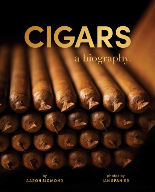 Cigars - A Biography