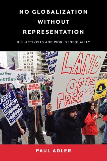 No Globalization Without Representation - U.S. Activists and World Inequality