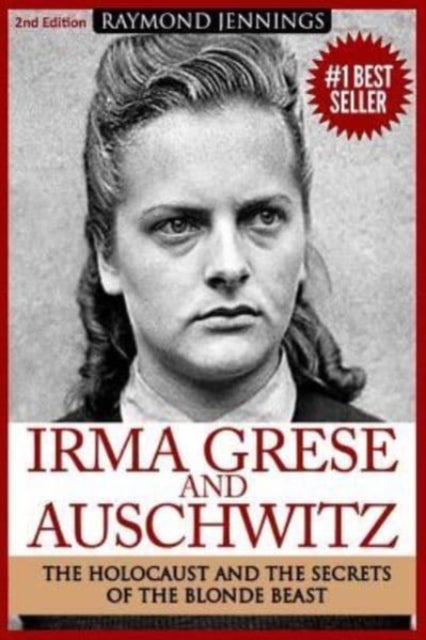 Irma Grese & Auschwitz - Holocaust and the Secrets of the The Blonde Beast