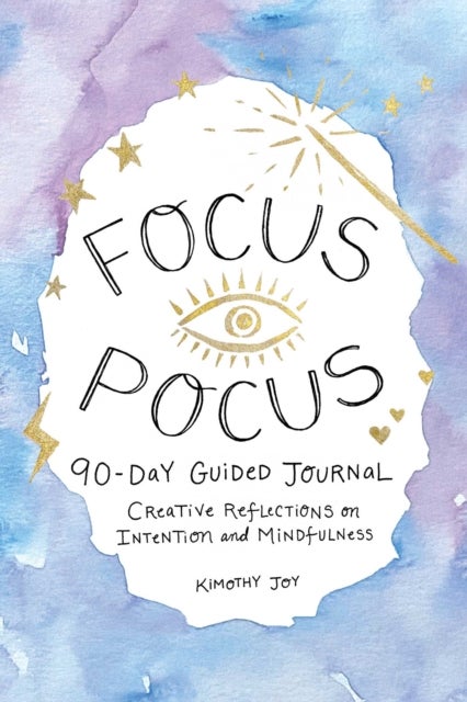 Focus Pocus 90-Day Guided Journal - Creative Reflections for Intention and Mindfulness