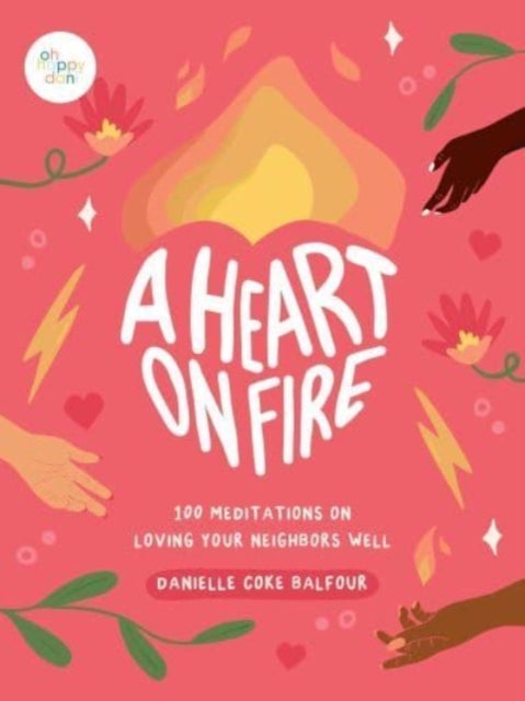 A Heart on Fire - 100 Meditations on Loving Your Neighbors Well