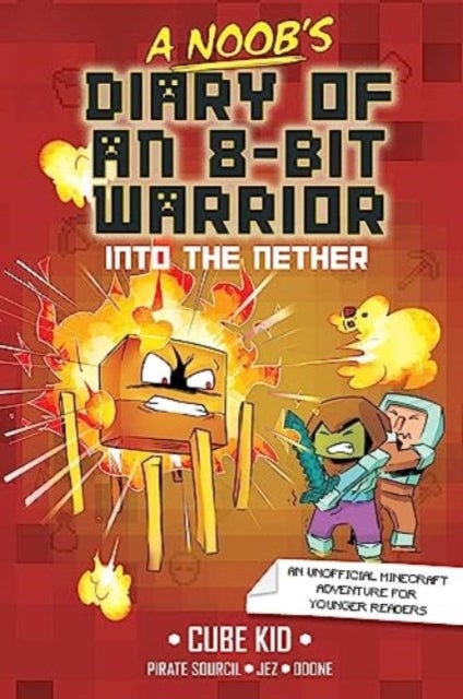 A Noob's Diary of an 8-Bit Warrior - Into the Nether
