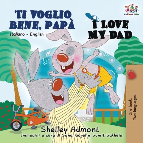 Ti voglio bene, papa I Love My Dad - Italian English Bilingual Book for Kids