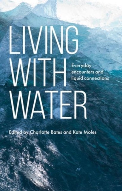 Living with water - Everyday Encounters and Liquid Connections