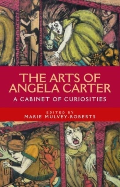 The arts of Angela Carter - A Cabinet of Curiosities