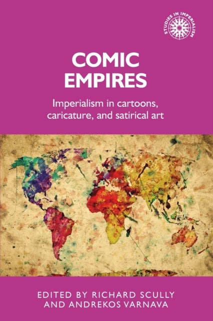 Comic empires - Imperialism in Cartoons, Caricature, and Satirical Art