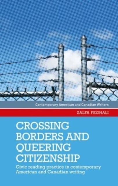 Crossing borders and queering citizenship - Civic Reading Practice in Contemporary American and Canadian Writing
