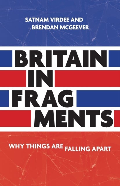 Britain in fragments - Why things are falling apart