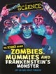 Monster Science: The Science Behind Zombies, Mummies and Frankenstein''s Monster