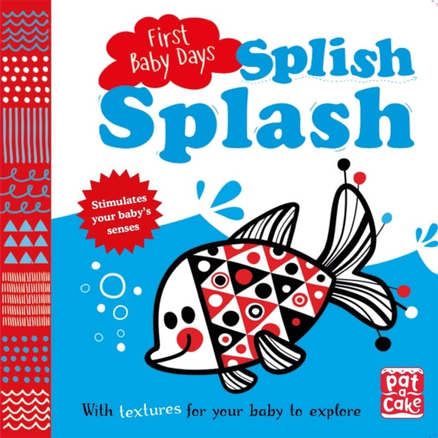 First Baby Days: Splish Splash - A touch-and-feel board book for your baby to explore