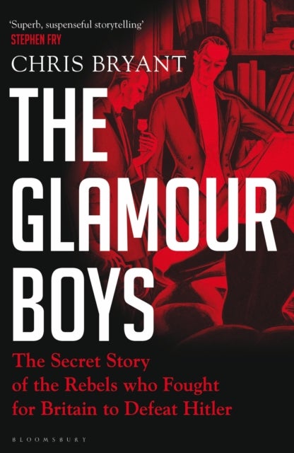 Glamour Boys - The Secret Story of the Rebels who Fought for Britain to Defeat Hitler