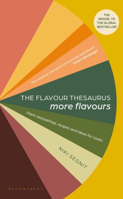 The Flavour Thesaurus: More Flavours - Plant-led Pairings, Recipes and Ideas for Cooks