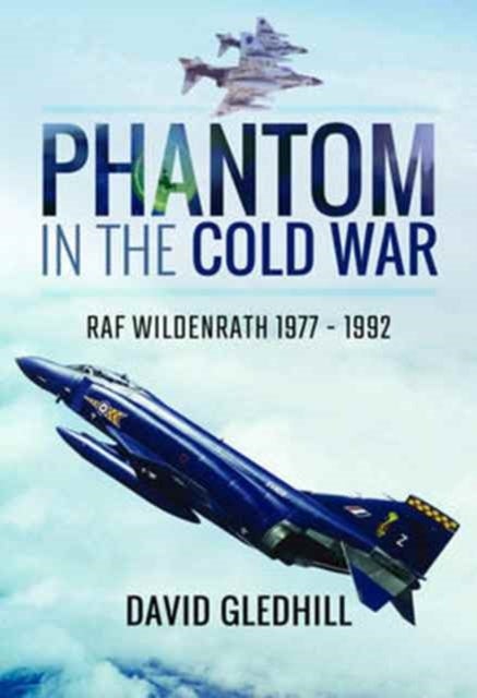 Phantom in the Cold War - RAF Wildenrath 1977 - 1992
