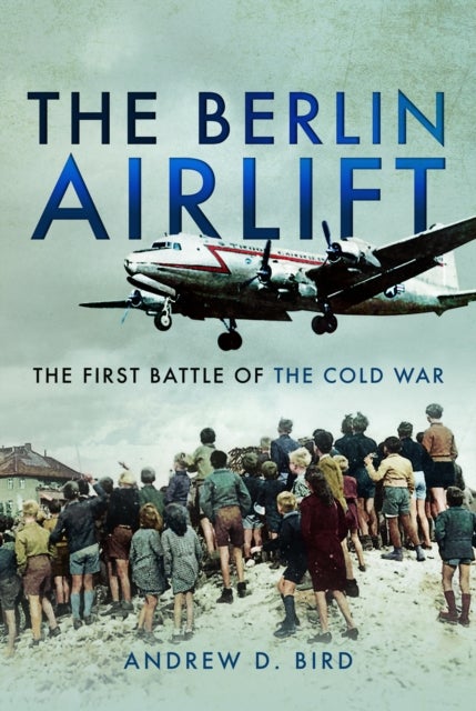 Berlin Airlift - The First Battle of the Cold War