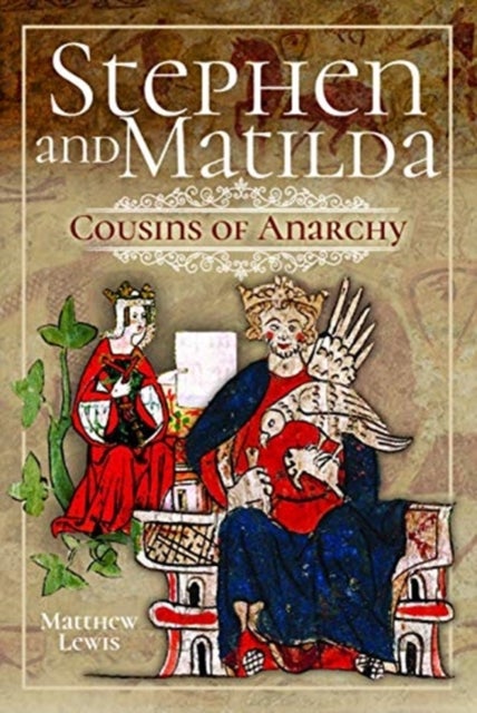 Stephen and Matilda's Civil War - Cousins of Anarchy