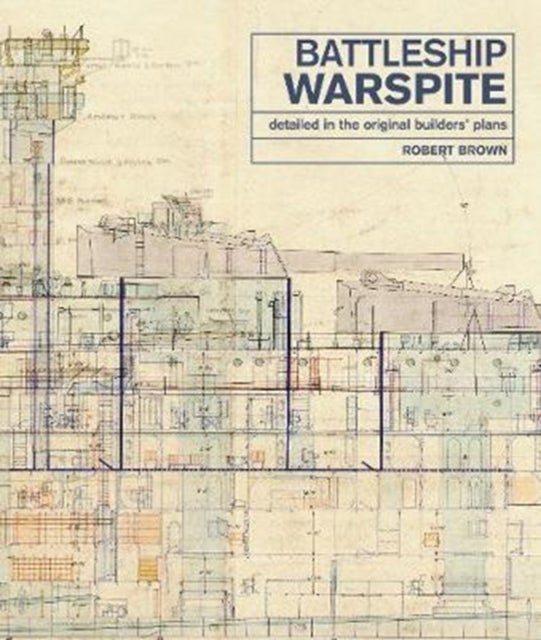 The Battleship Warspite - Detailed in the Original Builders' Plans