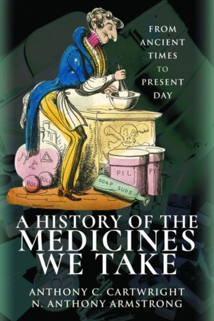 A History of the Medicines We Take - From Ancient Times to Present Day