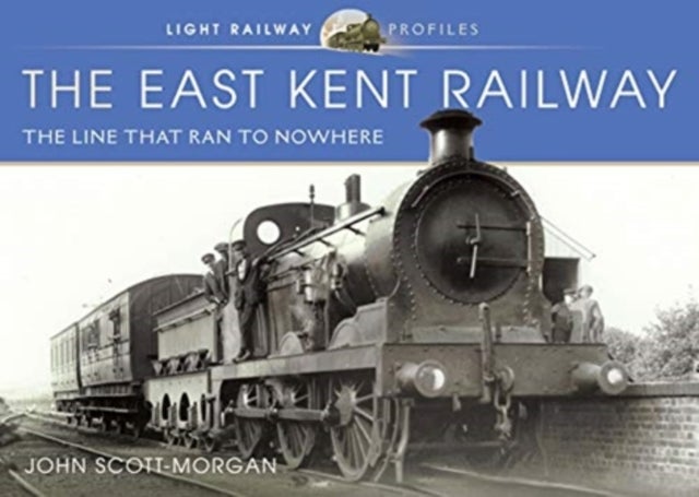 The East Kent Railway - The Line That Ran to Nowhere