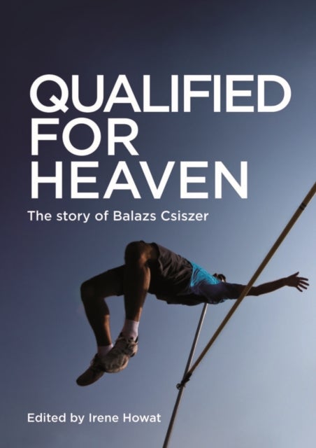 Qualified for Heaven - The Story of Balazs Csiszer