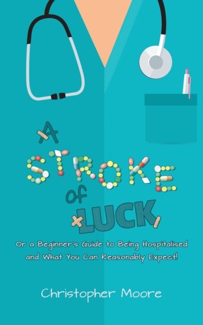 A Stroke of Luck - Or a Beginner’s Guide to Being Hospitalised and What You Can Reasonably Expect!