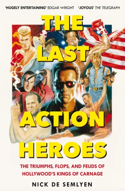 Last Action Heroes - The Triumphs, Flops, and Feuds of Hollywood's Kings of Carnage