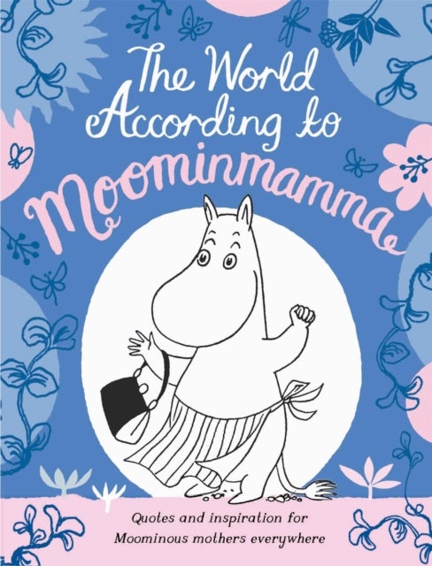 World According to Moominmamma - Inspirational Quotes for Moominous Mothers Everywhere