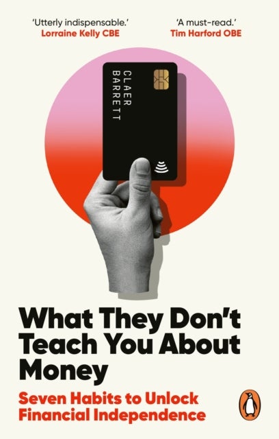 What They Don't Teach You About Money - Seven Habits to Unlock Financial Independence
