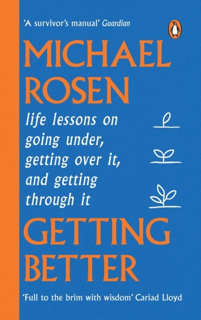 Getting Better - Life lessons on going under, getting over it, and getting through it