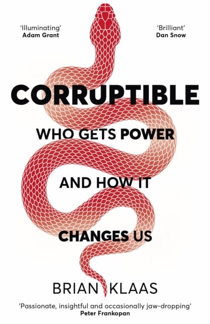 Corruptible - Who Gets Power and How it Changes Us