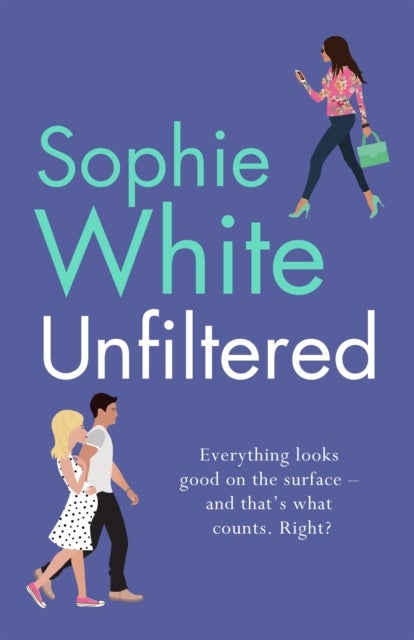 Unfiltered - A warm and hilarious page-turner about secrets, consequences and new beginnings