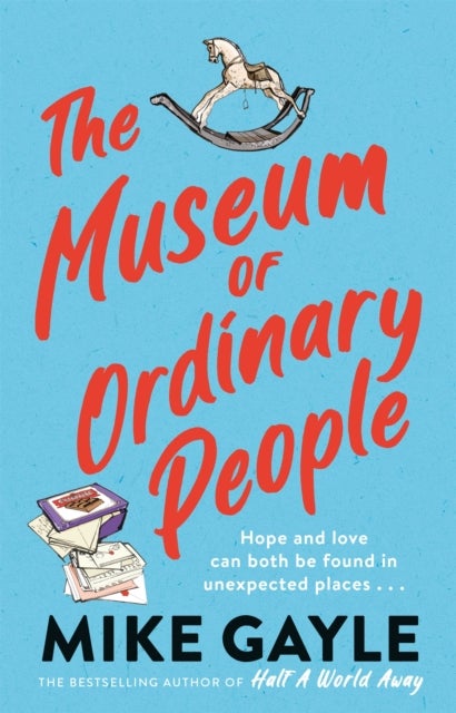 Museum of Ordinary People - The uplifting new novel from the bestselling author of Half a World Away