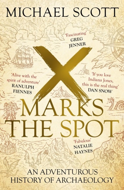 X Marks the Spot - The gripping true story behind the world's most extraordinary archaeological discoveries