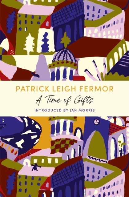 A Time of Gifts - A John Murray Journey