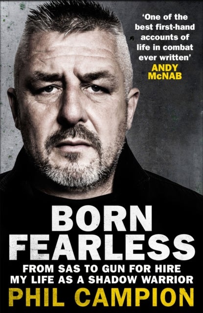 Born Fearless - From Kids' Home to SAS to Pirate Hunter - My Life as a Shadow Warrior