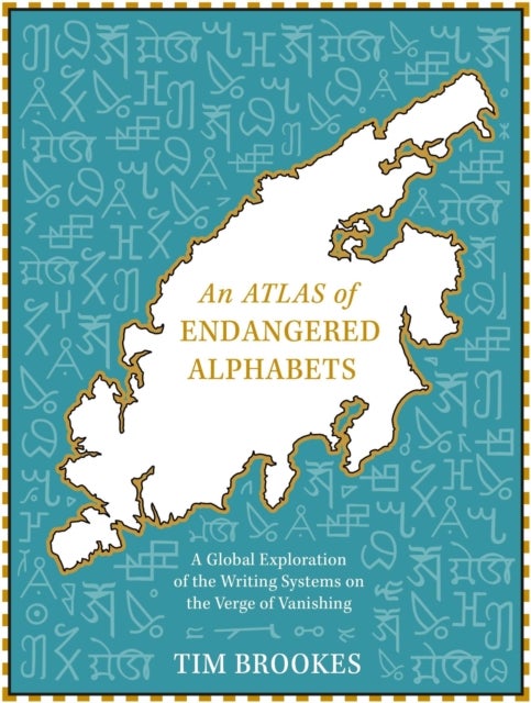 An Atlas of Endangered Alphabets - Writing Systems on the Verge of Vanishing