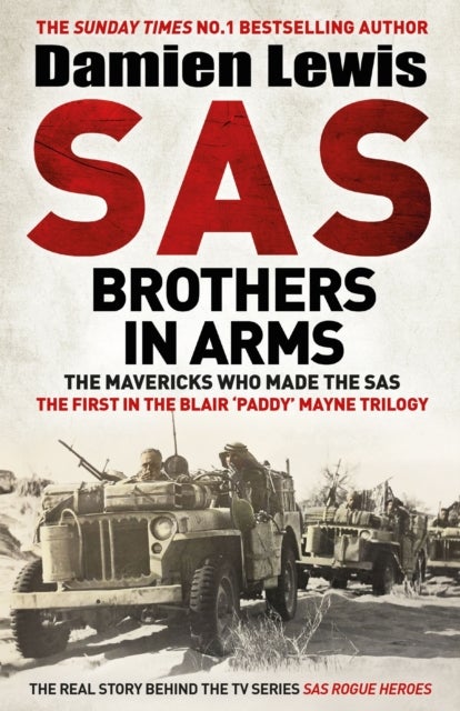 SAS Brothers in Arms - The Mavericks Who Made the SAS: The First in the Blair 'Paddy' Mayne Trilogy