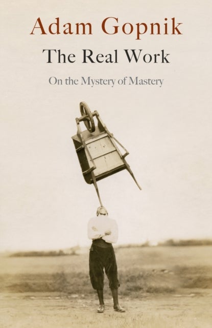 Real Work - On the Mystery of Mastery