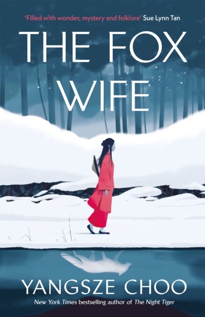The Fox Wife - an enchanting historical mystery from the New York Times bestselling author of The Night Tiger and a previous Reese's Book Club pick