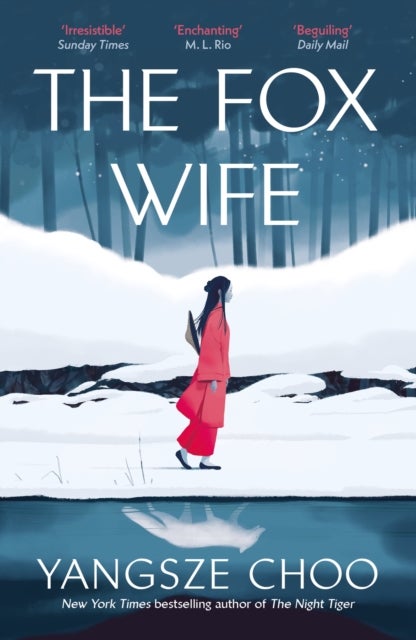 The Fox Wife - an enchanting historical mystery from the New York Times bestselling author of The Night Tiger and a previous Reese’s Book Club pick