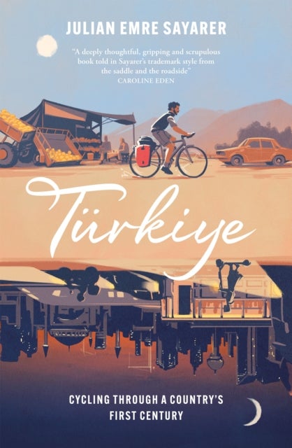 Turkiye - Cycling Through a Country’s First Century