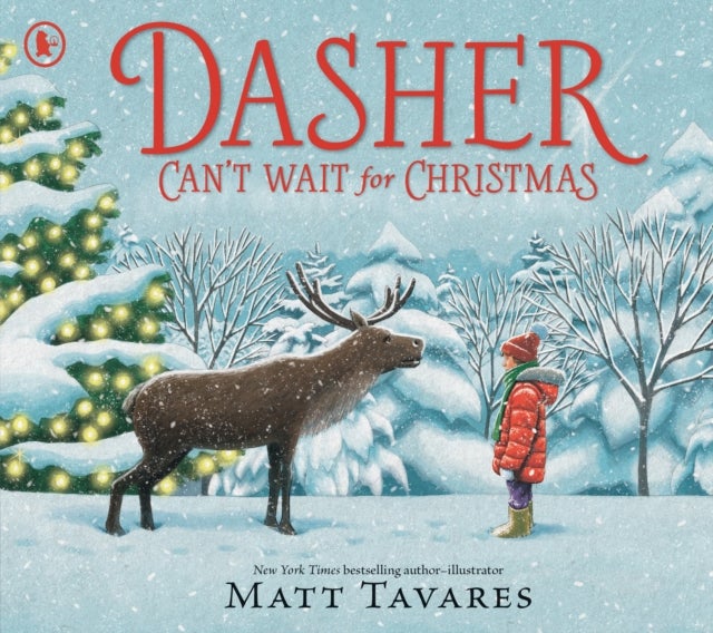 Dasher Can't Wait for Christmas - The second story in the New York Times bestselling Dasher series, full of festive warmth and charm to share with children on Christmas Eve, in the spirit of giving. Ages 3, 4, 5, 6