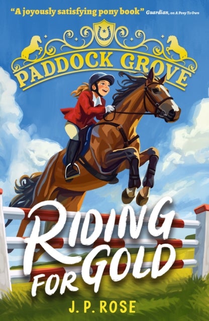 Paddock Grove: Riding for Gold - Pony adventure series about friends and their horses at an equestrian boarding school for animal lovers age 8-13