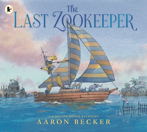 Last Zookeeper - From the creator of the Yoto Carnegie Medal-winning picture book The Tree and the River