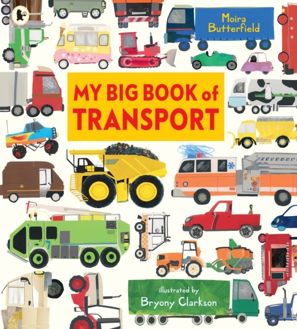 My Big Book of Transport - Find out about cars, trucks, buses, fire engines, diggers and more in this colourful celebration of things that go, perfect for sharing with little ones