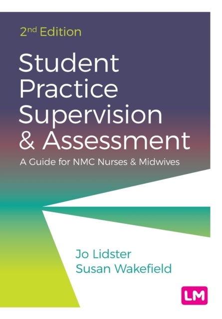 Student Practice Supervision and Assessment - A Guide for NMC Nurses and Midwives