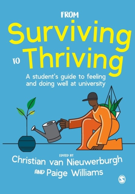 From Surviving to Thriving - A student’s guide to feeling and doing well at university